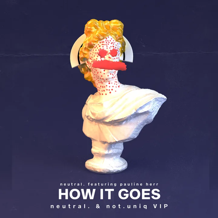 How It Goes - neutral. & not.uniq VIP cover artwork